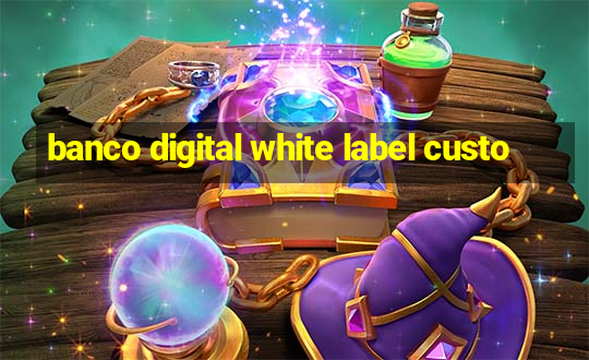 banco digital white label custo