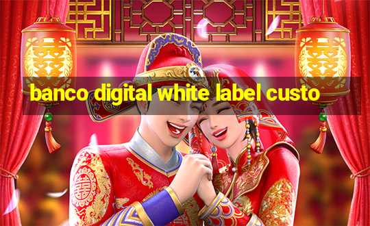 banco digital white label custo