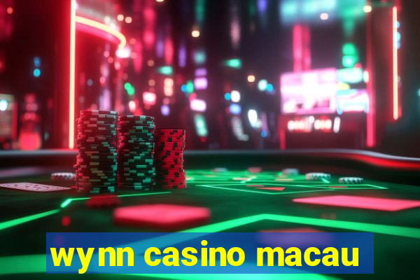 wynn casino macau