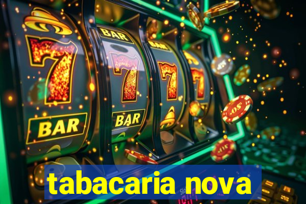 tabacaria nova