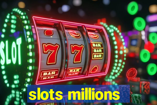 slots millions