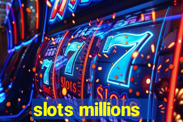 slots millions