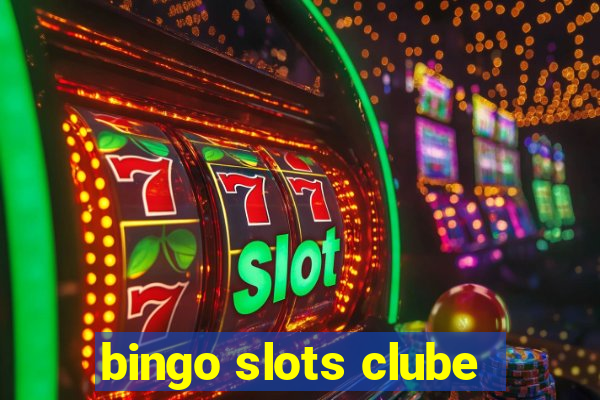 bingo slots clube