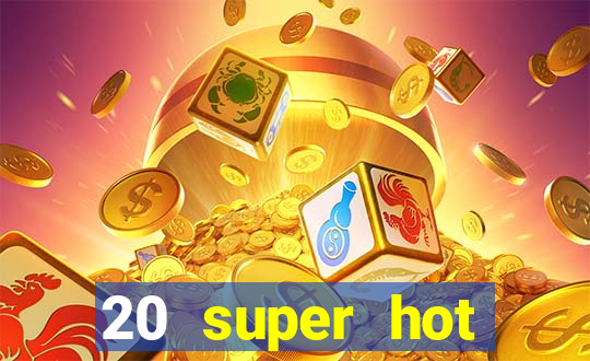 20 super hot casino game online