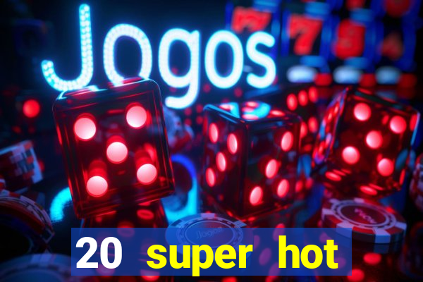 20 super hot casino game online