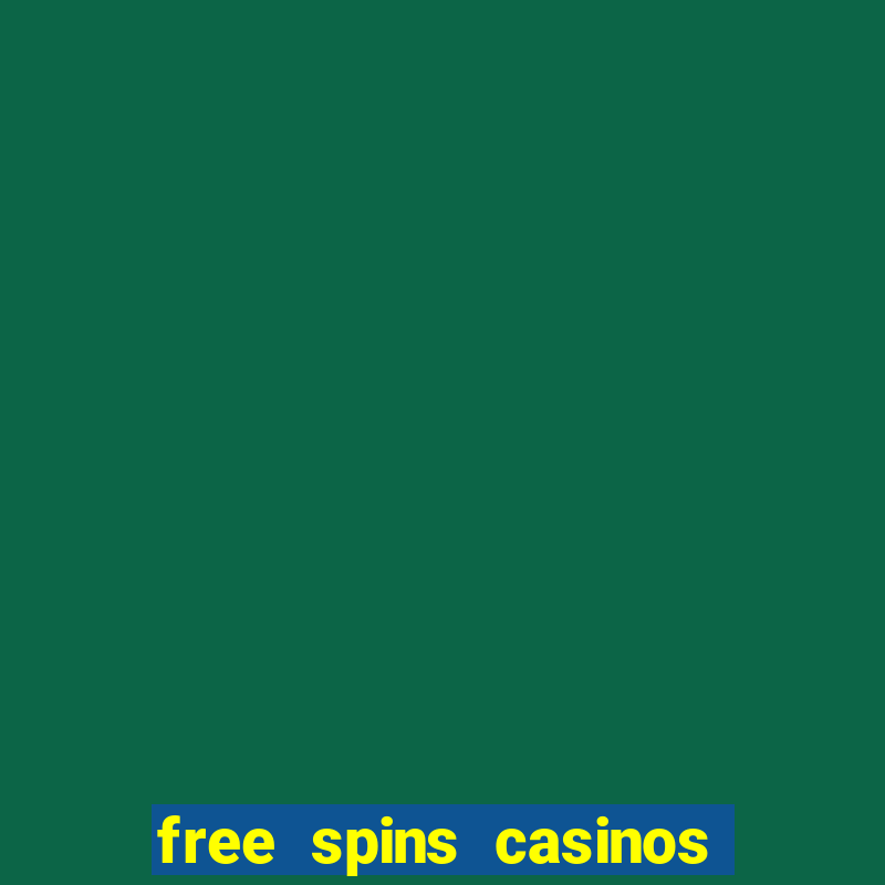 free spins casinos no deposit