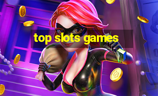 top slots games