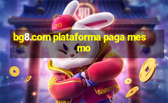 bg8.com plataforma paga mesmo