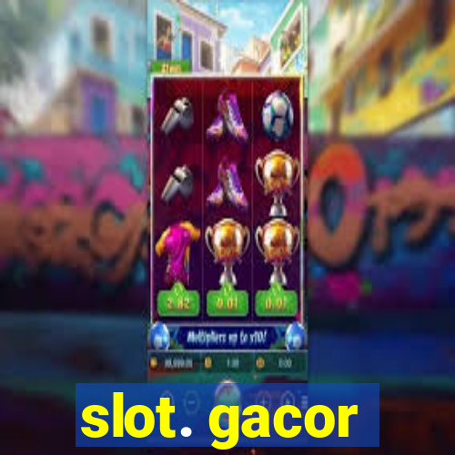 slot. gacor