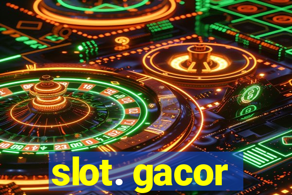 slot. gacor