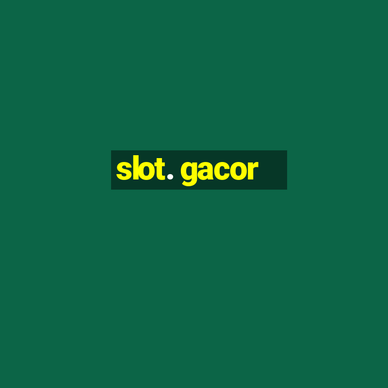 slot. gacor