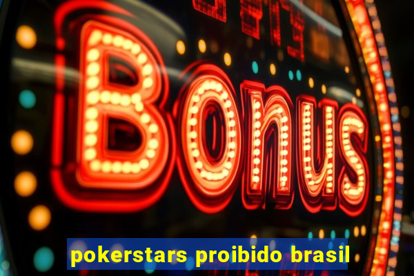 pokerstars proibido brasil