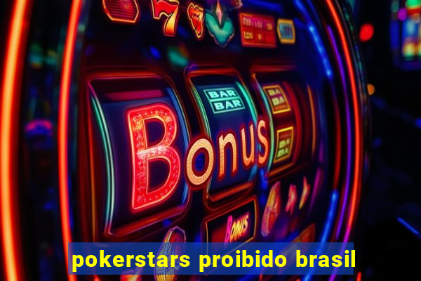 pokerstars proibido brasil