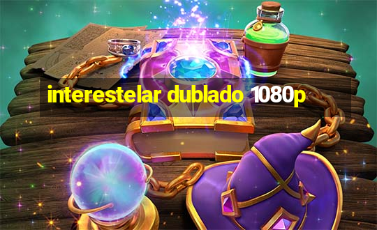 interestelar dublado 1080p