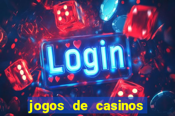 jogos de casinos gratis maquinas