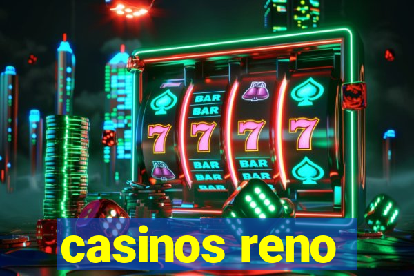 casinos reno