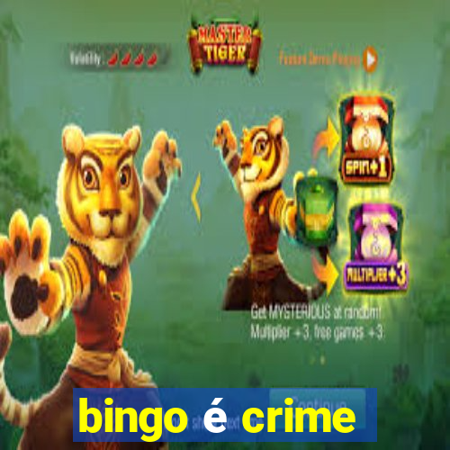 bingo é crime