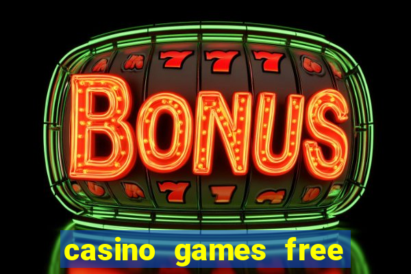 casino games free slot machines bonus ?gjtt