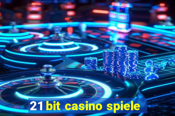 21 bit casino spiele