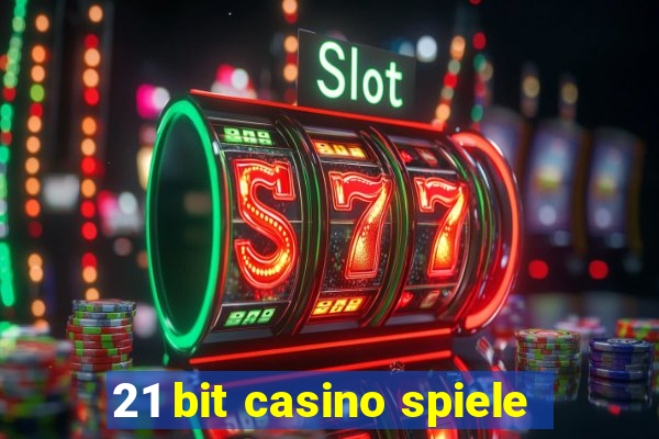 21 bit casino spiele