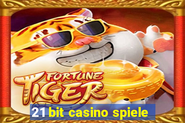 21 bit casino spiele