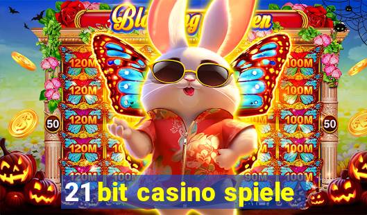 21 bit casino spiele