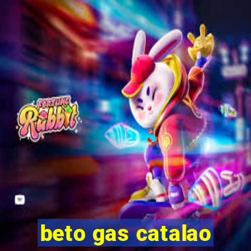 beto gas catalao