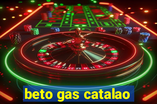 beto gas catalao