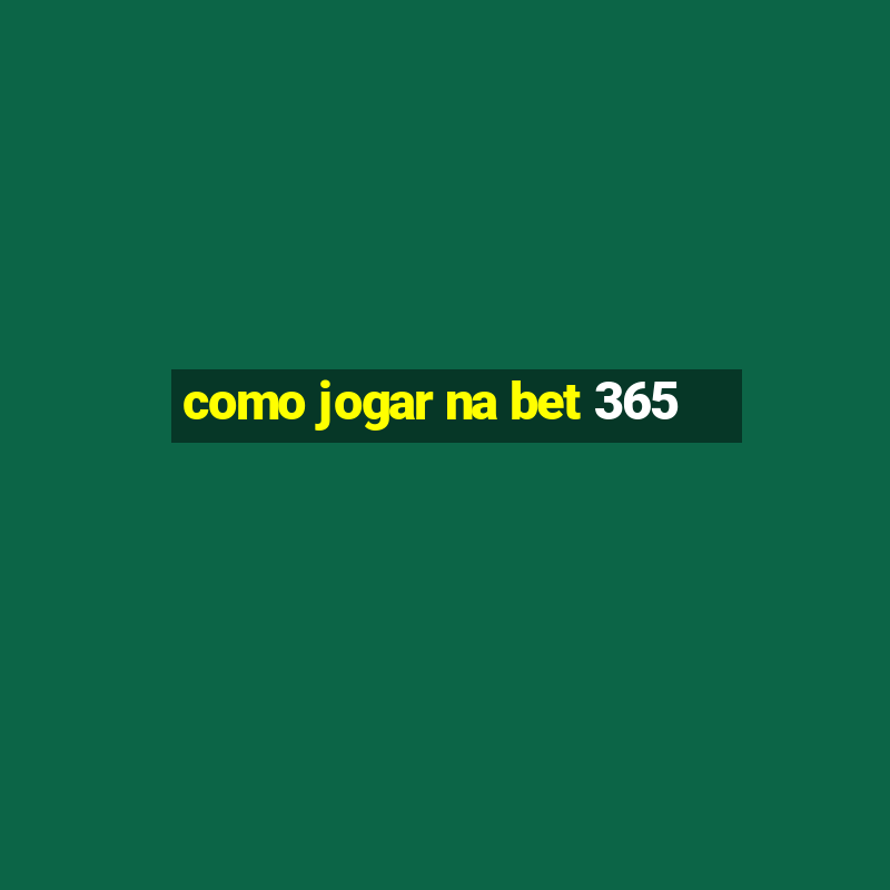 como jogar na bet 365