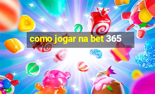 como jogar na bet 365