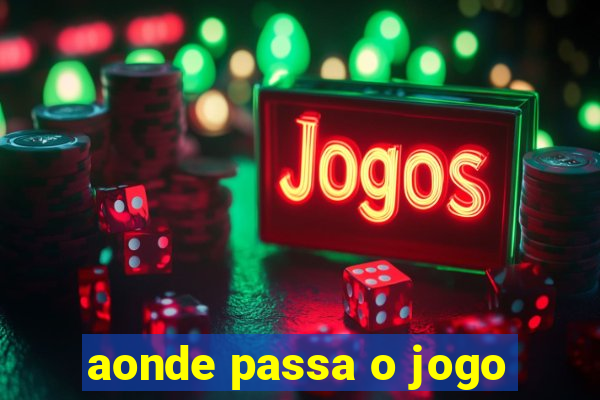 aonde passa o jogo