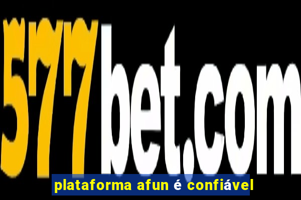 plataforma afun é confiável