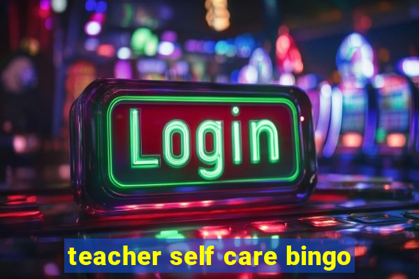 teacher self care bingo