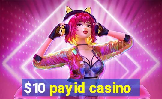 $10 payid casino