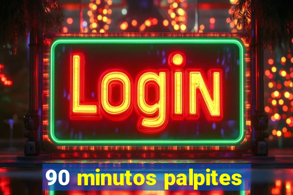 90 minutos palpites