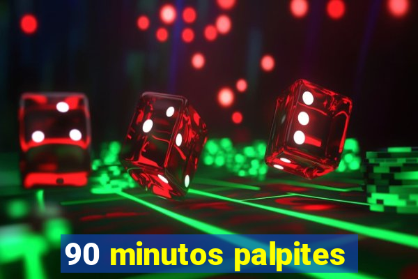 90 minutos palpites