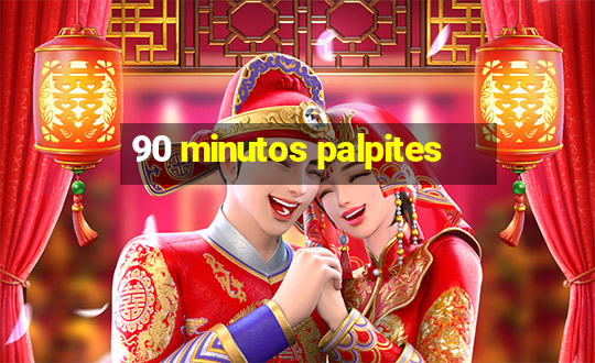 90 minutos palpites