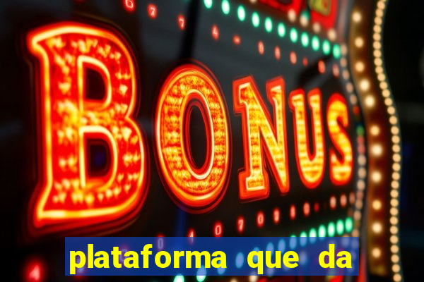 plataforma que da bonus pra jogar