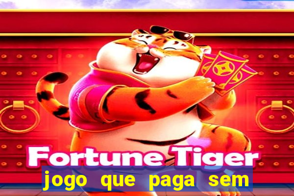 jogo que paga sem depositar nada