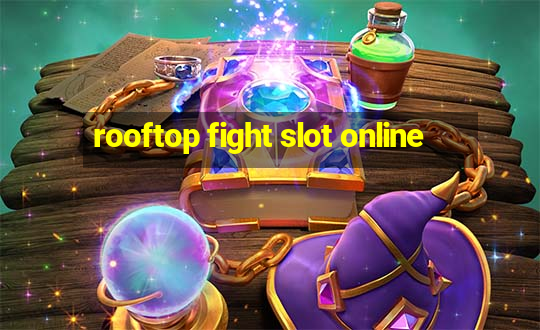 rooftop fight slot online