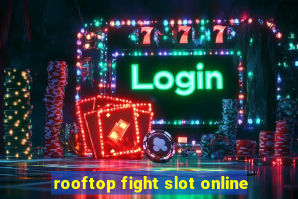 rooftop fight slot online