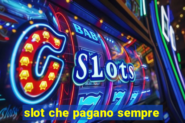 slot che pagano sempre