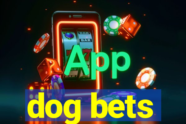 dog bets