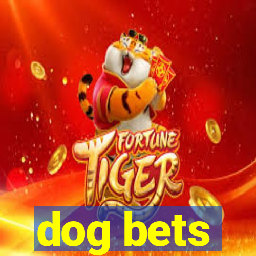 dog bets