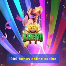 1000 bonus online casino