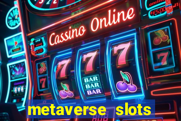 metaverse slots (early access)