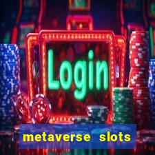 metaverse slots (early access)