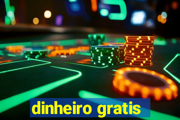 dinheiro gratis