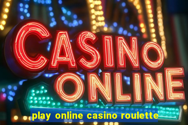 play online casino roulette