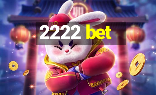 2222 bet